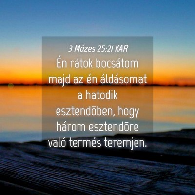 Picture 04 - 3 Mózes 25:21 KAR - Én rátok bocsátom majd az én áldásomat a - Bible Verse Picture