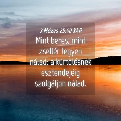 Picture 04 - 3 Mózes 25:40 KAR - Mint béres, mint zsellér legyen nálad; a - Bible Verse Picture