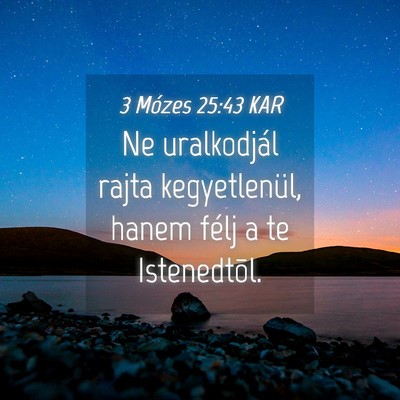 Picture 04 - 3 Mózes 25:43 KAR - Ne uralkodjál rajta kegyetlenül, hanem félj a - Bible Verse Picture