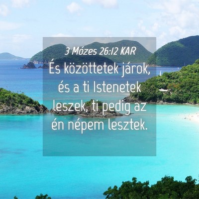 Picture 04 - 3 Mózes 26:12 KAR - És közöttetek járok, és a ti Istenetek - Bible Verse Picture