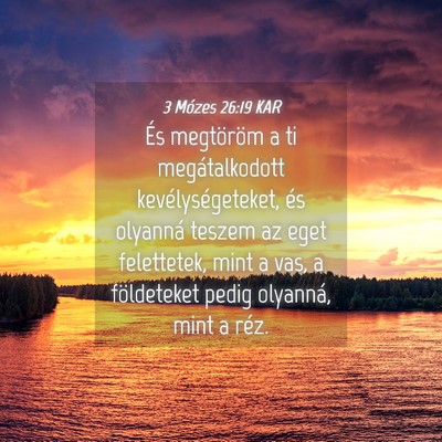 Picture 04 - 3 Mózes 26:19 KAR - És megtöröm a ti megátalkodott - Bible Verse Picture