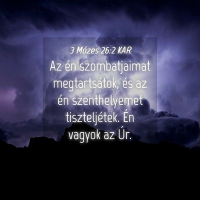 Picture 04 - 3 Mózes 26:2 KAR - Az én szombatjaimat megtartsátok, és az én - Bible Verse Picture