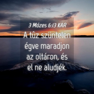 Picture 04 - 3 Mózes 6:13 KAR - A tûz szüntelen égve maradjon az oltáron, és - Bible Verse Picture