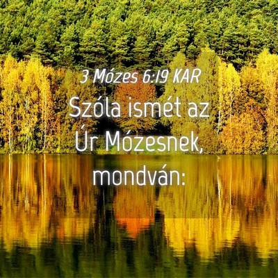 Picture 04 - 3 Mózes 6:19 KAR - Szóla ismét az Úr Mózesnek, - Bible Verse Picture