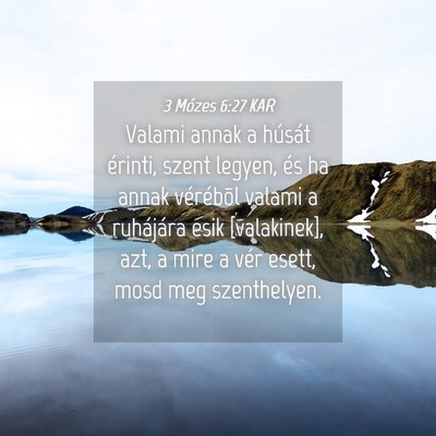 Picture 04 - 3 Mózes 6:27 KAR - Valami annak a húsát érinti, szent legyen, és - Bible Verse Picture