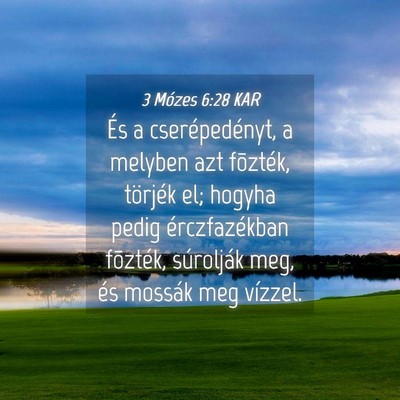 Picture 04 - 3 Mózes 6:28 KAR - És a cserépedényt, a melyben azt fõzték, - Bible Verse Picture