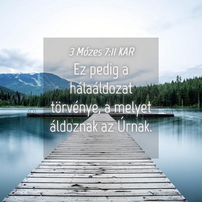 Picture 04 - 3 Mózes 7:11 KAR - Ez pedig a hálaáldozat törvénye, a melyet - Bible Verse Picture