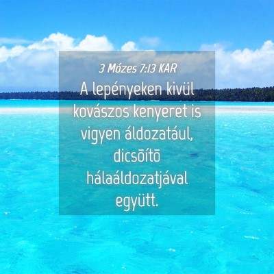 Picture 04 - 3 Mózes 7:13 KAR - A lepényeken kivül kovászos kenyeret is vigyen - Bible Verse Picture
