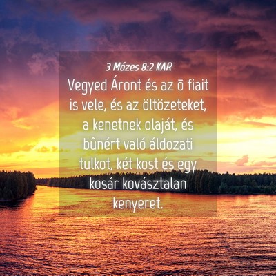 Picture 04 - 3 Mózes 8:2 KAR - Vegyed Áront és az õ fiait is vele, és az - Bible Verse Picture