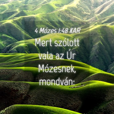 Picture 04 - 4 Mózes 1:48 KAR - Mert szólott vala az Úr Mózesnek, - Bible Verse Picture