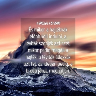Picture 04 - 4 Mózes 1:51 KAR - És mikor a hajléknak elébb kell indulni, a - Bible Verse Picture