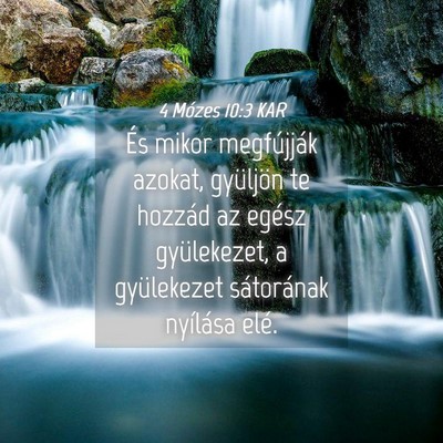 Picture 04 - 4 Mózes 10:3 KAR - És mikor megfújják azokat, gyüljön te - Bible Verse Picture