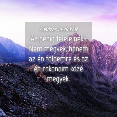 Picture 04 - 4 Mózes 10:30 KAR - Az pedig felele néki: Nem megyek, hanem az én - Bible Verse Picture