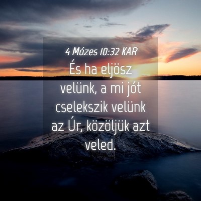 Picture 04 - 4 Mózes 10:32 KAR - És ha eljösz velünk, a mi jót cselekszik - Bible Verse Picture