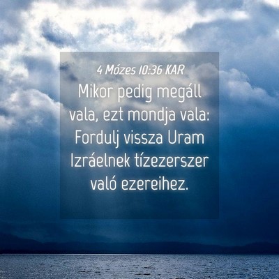 Picture 04 - 4 Mózes 10:36 KAR - Mikor pedig megáll vala, ezt mondja vala: - Bible Verse Picture