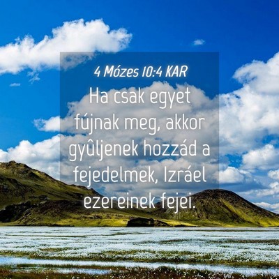 Picture 04 - 4 Mózes 10:4 KAR - Ha csak egyet fújnak meg, akkor gyûljenek - Bible Verse Picture