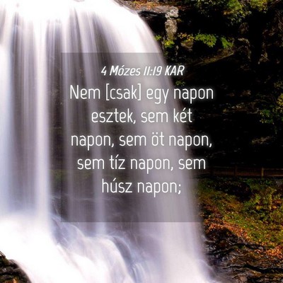 Picture 04 - 4 Mózes 11:19 KAR - Nem [csak] egy napon esztek, sem két napon, sem - Bible Verse Picture