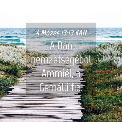 Picture 04 - 4 Mózes 13:13 KAR - A Dán nemzetségébõl Ammiél, a Gemálli - Bible Verse Picture