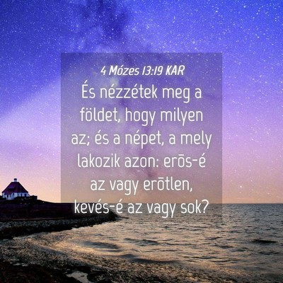 Picture 04 - 4 Mózes 13:19 KAR - És nézzétek meg a földet, hogy milyen az; és - Bible Verse Picture