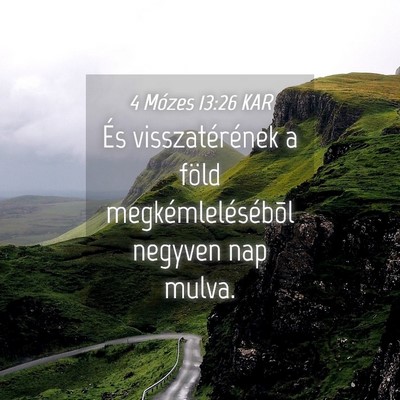 Picture 04 - 4 Mózes 13:26 KAR - És visszatérének a föld megkémlelésébõl - Bible Verse Picture