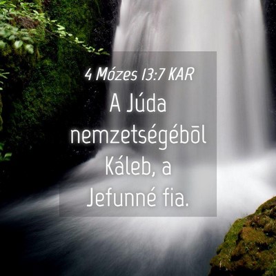 Picture 04 - 4 Mózes 13:7 KAR - A Júda nemzetségébõl Káleb, a Jefunné - Bible Verse Picture