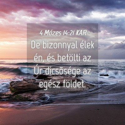 Picture 04 - 4 Mózes 14:21 KAR - De bizonnyal élek én, és betölti az Úr - Bible Verse Picture