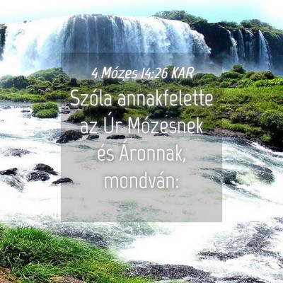 Picture 04 - 4 Mózes 14:26 KAR - Szóla annakfelette az Úr Mózesnek és - Bible Verse Picture