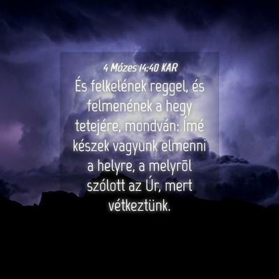 Picture 04 - 4 Mózes 14:40 KAR - És felkelének reggel, és felmenének a hegy - Bible Verse Picture