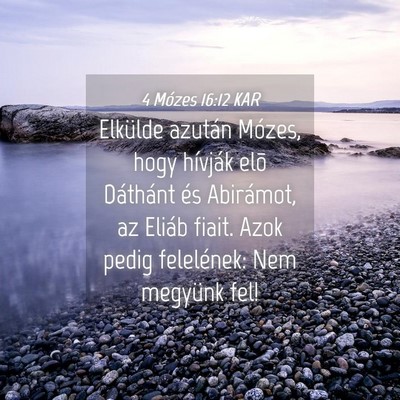 Picture 04 - 4 Mózes 16:12 KAR - Elkülde azután Mózes, hogy hívják elõ - Bible Verse Picture