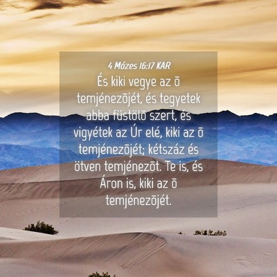 Picture 04 - 4 Mózes 16:17 KAR - És kiki vegye az õ temjénezõjét, és - Bible Verse Picture