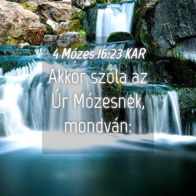 Picture 04 - 4 Mózes 16:23 KAR - Akkor szóla az Úr Mózesnek, - Bible Verse Picture