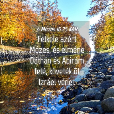 Picture 04 - 4 Mózes 16:25 KAR - Felkele azért Mózes, és elméne Dáthán és - Bible Verse Picture