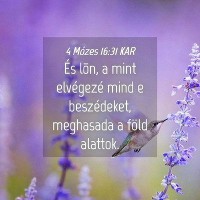 Picture 04 - 4 Mózes 16:31 KAR - És lõn, a mint elvégezé mind e beszédeket, - Bible Verse Picture