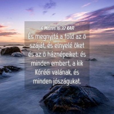 Picture 04 - 4 Mózes 16:32 KAR - És megnyitá a föld az õ száját, és - Bible Verse Picture