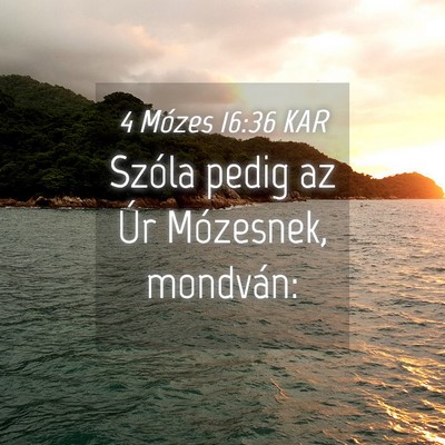 Picture 04 - 4 Mózes 16:36 KAR - Szóla pedig az Úr Mózesnek, - Bible Verse Picture