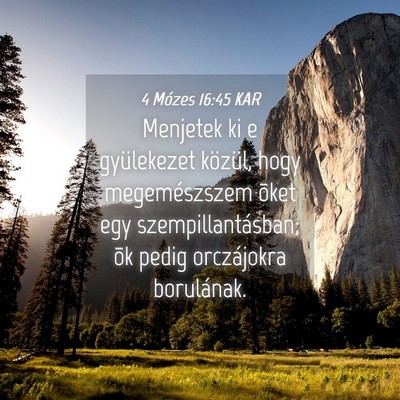 Picture 04 - 4 Mózes 16:45 KAR - Menjetek ki e gyülekezet közül, hogy - Bible Verse Picture