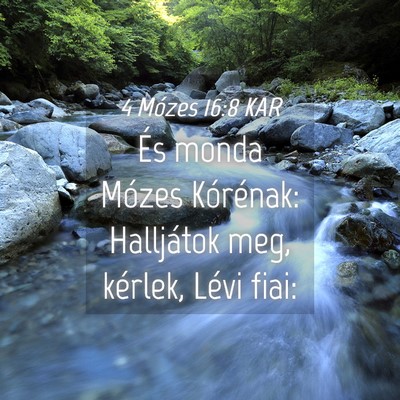 Picture 04 - 4 Mózes 16:8 KAR - És monda Mózes Kórénak: Halljátok meg, - Bible Verse Picture