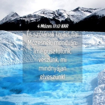 Picture 04 - 4 Mózes 17:12 KAR - És szólának Izráel fiai Mózesnek, mondván: - Bible Verse Picture