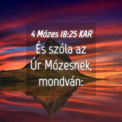 Picture 04 - 4 Mózes 18:25 KAR - És szóla az Úr Mózesnek, - Bible Verse Picture