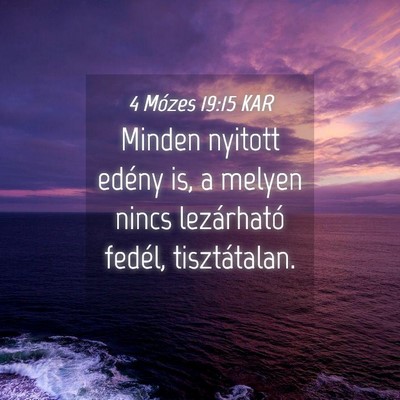 Picture 04 - 4 Mózes 19:15 KAR - Minden nyitott edény is, a melyen nincs - Bible Verse Picture