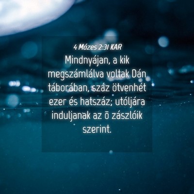 Picture 04 - 4 Mózes 2:31 KAR - Mindnyájan, a kik megszámlálva voltak Dán - Bible Verse Picture