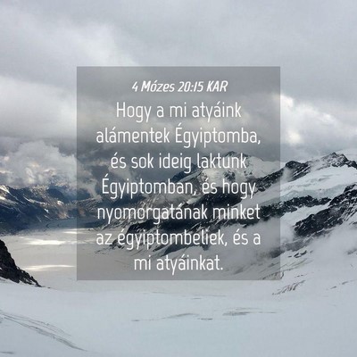 Picture 04 - 4 Mózes 20:15 KAR - Hogy a mi atyáink alámentek Égyiptomba, és - Bible Verse Picture