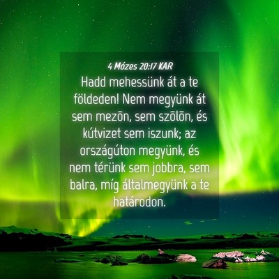 Picture 04 - 4 Mózes 20:17 KAR - Hadd mehessünk át a te földeden! Nem megyünk - Bible Verse Picture