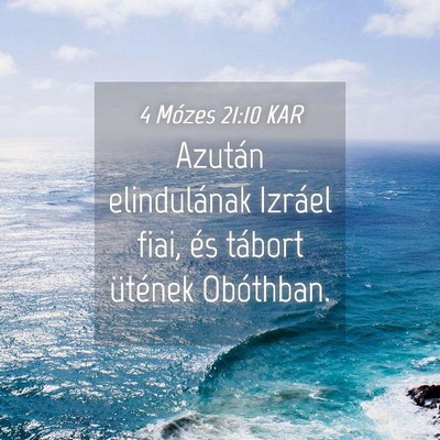 Picture 04 - 4 Mózes 21:10 KAR - Azután elindulának Izráel fiai, és tábort - Bible Verse Picture