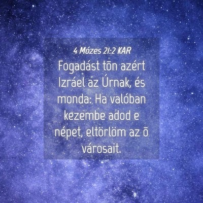 Picture 04 - 4 Mózes 21:2 KAR - Fogadást tõn azért Izráel az Úrnak, és - Bible Verse Picture