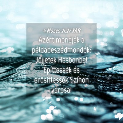 Picture 04 - 4 Mózes 21:27 KAR - Azért mondják a példabeszédmondók: Jõjjetek - Bible Verse Picture