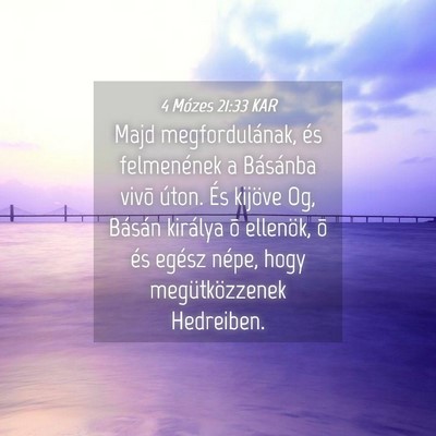 Picture 04 - 4 Mózes 21:33 KAR - Majd megfordulának, és felmenének a Básánba - Bible Verse Picture