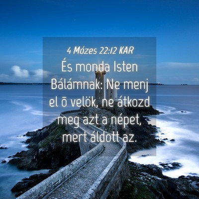 Picture 04 - 4 Mózes 22:12 KAR - És monda Isten Bálámnak: Ne menj el õ velök, - Bible Verse Picture