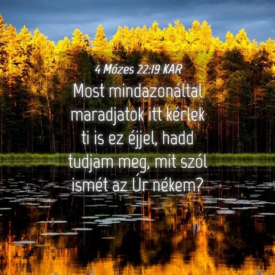 Picture 04 - 4 Mózes 22:19 KAR - Most mindazonáltal maradjatok itt kérlek ti is - Bible Verse Picture