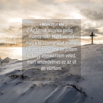 Picture 04 - 4 Mózes 22:32 KAR - Az Úrnak angyala pedig monda néki: Miért - Bible Verse Picture